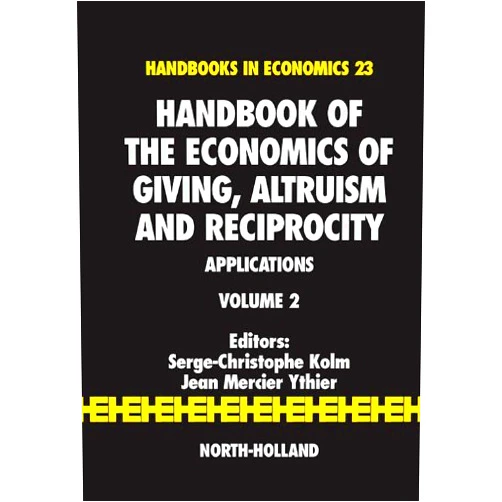 By Serge-Christophe Kolm (Author, Editor), Jean Mercier Ythier (Editor) Format: Kindle Edition Handbook of the Economics of Giving, Altruism and Reciprocity: Applications (ISSN 23)