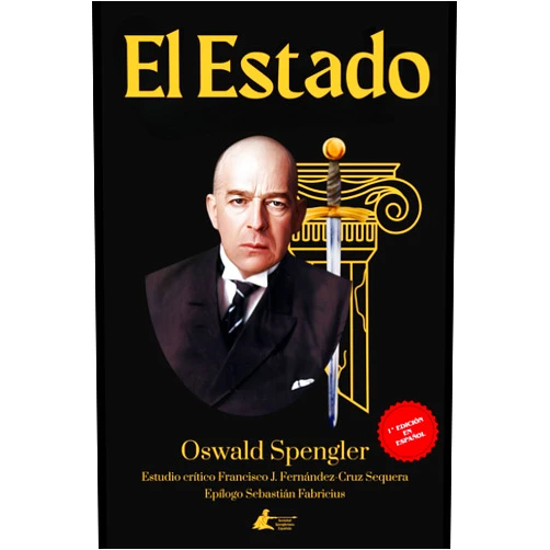 Spanish Edition by Oswald Spengler (Author), Sebastián Fabricius (Preface), Francisco José Fernández-Cruz Sequera (Introduction) & 1 more El Estado (Colección Sociedad Spengleriana Española) (Spanish Edition)