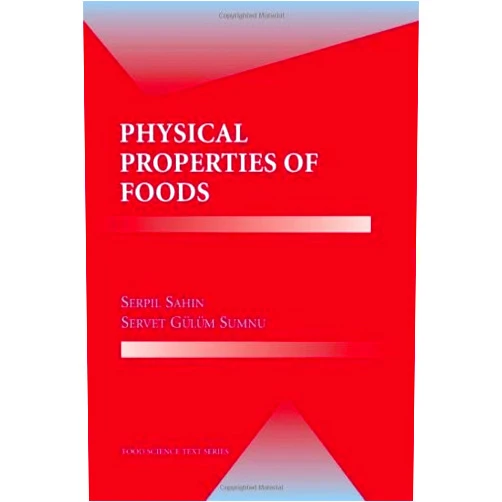 Serpil Sahin,Servet Gülüm Sumnu Physical Properties of Foods (Food Science Text Series)