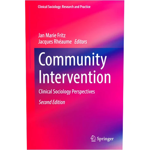 By Jan Marie Fritz (Editor), Jacques Rhéaume (Editor) Community Intervention: Clinical Sociology Perspectives (Clinical Sociology: Research and Practice)