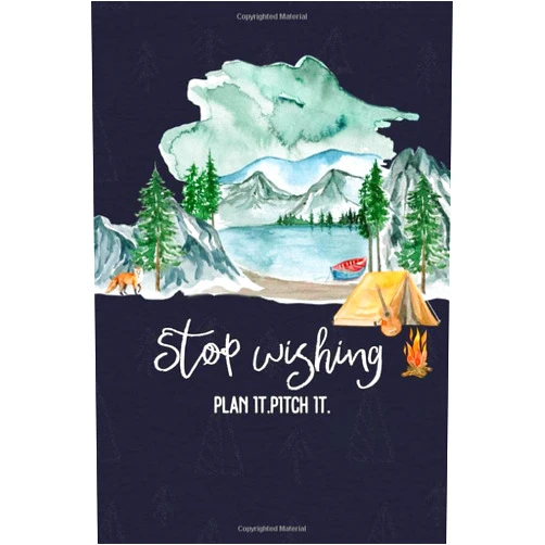 Beyond Outdoors Press Camping Planner Journal, Stop Wishing , Plan it. Pitch it.: Camp Outdoor Guide, Camper's Logbook with Calendar (2020-2021) and gear checklist, Meal ... Tips, Camping Adventure Diary Memory Keepsake
