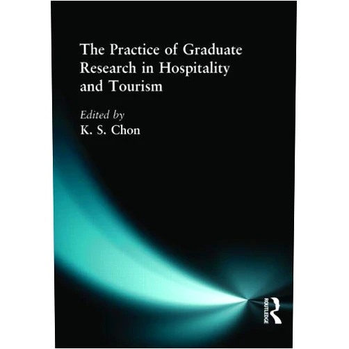 By Kaye Sung Chon (Author) The Practice of Graduate Research in Hospitality and Tourism