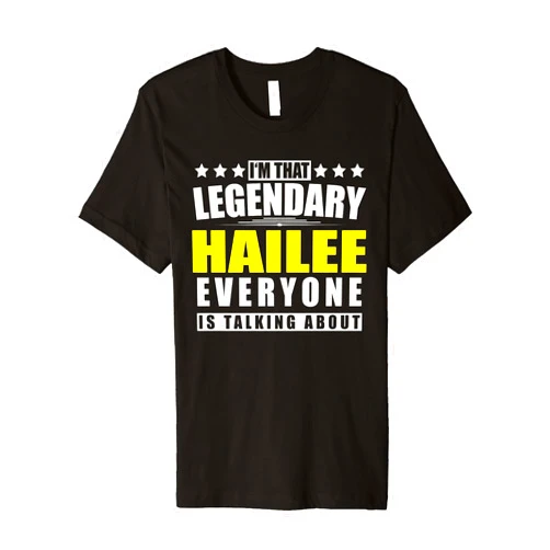 Surname First Name Saying Legendary Legend Quote Name Hailee First Name Gifts - Funny Personalized Gift Premium T-Shirt