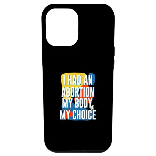 Pro Choice Empowerment Sayings Human Rights iPhone 12 Pro Max I Had an Women My Body My Choice Women Rights Feminist Case
