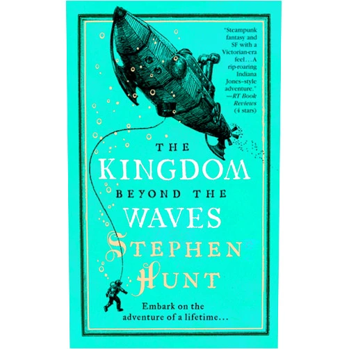 Stephen Hunt The Kingdom Beyond the Waves (Jackelian World, 2)