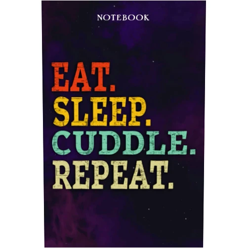 Kurt Correa Cuddle Inspirational Gifts for Women Lined Journal - Eat Sleep Cuddle Repeat: Gift Idea for Proud of You, Cheer Up, Coworker, Motivational, Best Friend, Her - Notebook Planner,Stylish Paperback