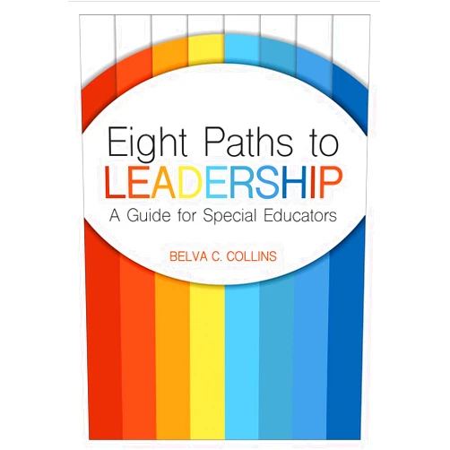 Dr. Belva C. Collins Ed.D. Eight Paths to Leadership: A Guide for Special Educators