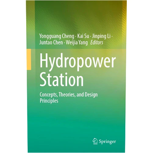 By Yongguang Cheng (Editor), Kai Su (Editor), Jinping Li (Editor), Juntao Chen (Editor), Weijia Yang (Editor) & 2 more Hydropower Station: Concepts, Theories, and Design Principles