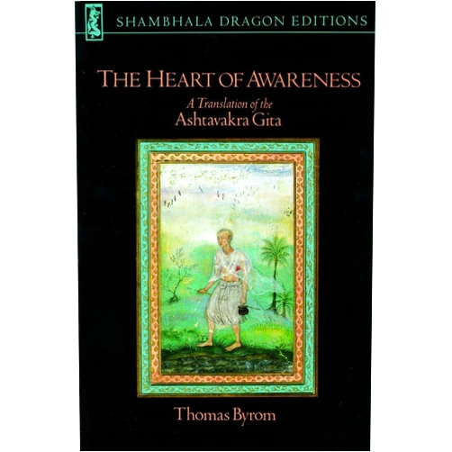 Thomas Byrom The Heart of Awareness: A Translation of the Ashtavakra Gita (Shambhala Dragon Editions)