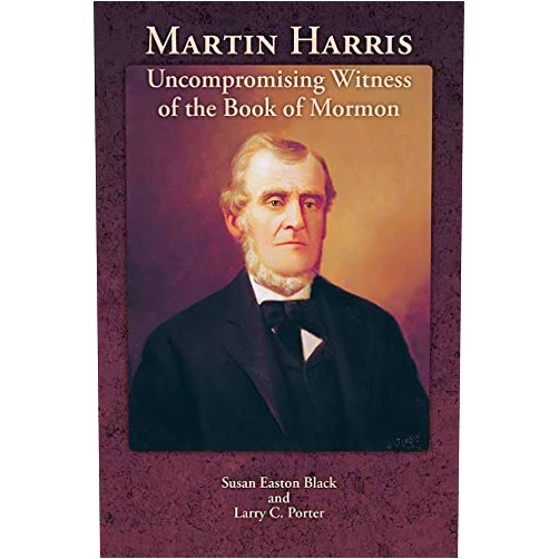 By Susan Easton Black (Author), Larry C. Porter (Author) Format: Kindle Edition Martin Harris: Uncompromising Witness of the Book of Mormon