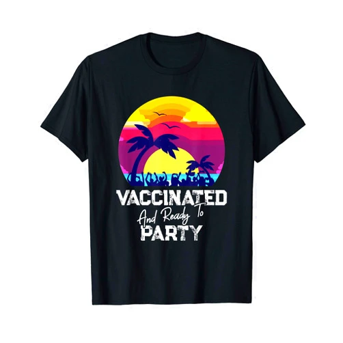 Party Lover Humor Quote - DressedForDuty Vaccinated And Ready To Party Beach Funny Travel Vacation T-Shirt
