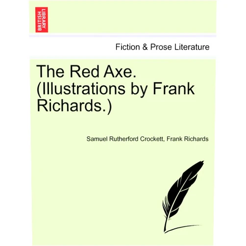 S R Crockett,Frank Richards The Red Axe. (Illustrations by Frank Richards.