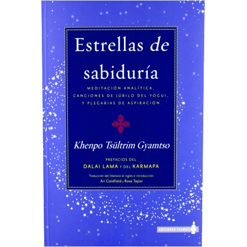 Tsültrim (Khenpo) Gyamtso,Maura Llamas de Juan,Berna Wang,Ari Goldfield,Dalai Lama,Orgyen (Karmapa) Trinle Dorje,Jim Zaccaria Estrellas de sabiduría: Meditación analítica, canciones de júbilo del yogui y plegarias de aspiración