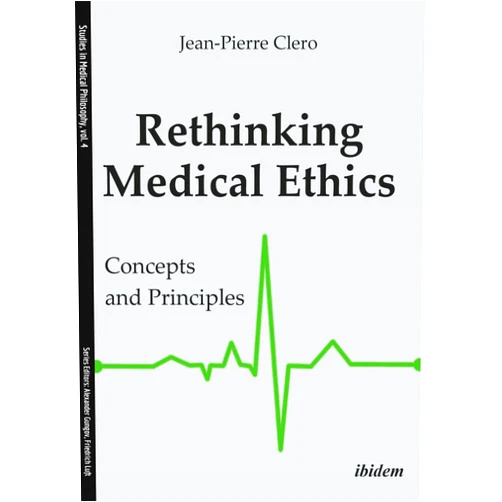 By Jean-Pierre Clero (Author) Format: Kindle Edition Rethinking Medical Ethics: Concepts and Principles (Studies in Medical Philosophy Book 4)