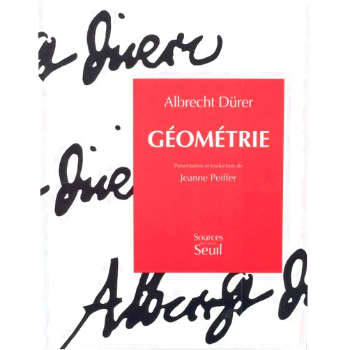 French Edition by Albrecht Dürer (Author), Jeanne Peiffer (Author) Géométrie (Sources du savoir) (French Edition)