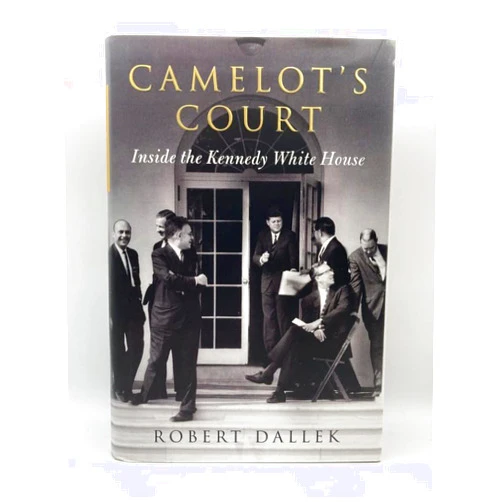 By Robert Dallek (Author) Camelot's Court: Inside the Kennedy White House