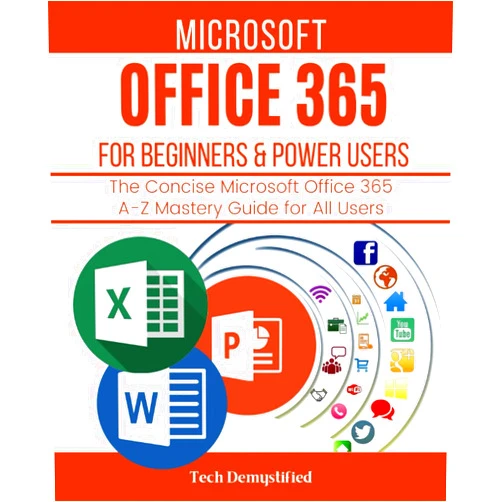By Tech Demystified (Author) MICROSOFT OFFICE 365 FOR BEGINNERS & POWER USERS 2021: The Concise Microsoft Office 365 A-Z Mastery Guide for All Users