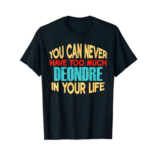 Novelty Given First Name Tee Named Custom Merch Funny Deondre Personalized Tshirt First Name Joke Item T-Shirt