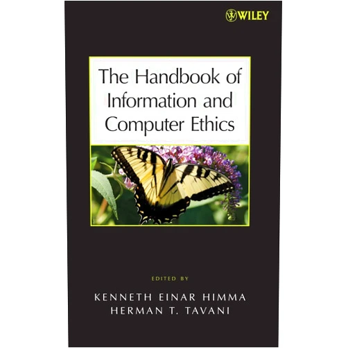Kenneth E. Himma,Herman T. Tavani The Handbook of Information and Computer Ethics
