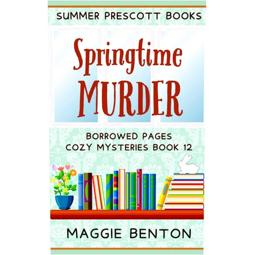 Maggie Benton Springtime Murder (Borrowed Pages Cozy Mysteries)
