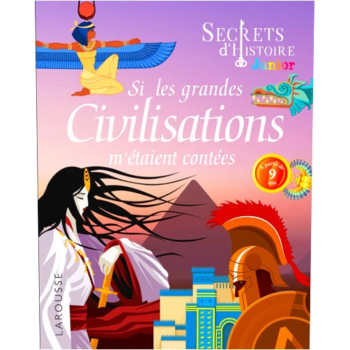 Laurent Avezou Secrets d'histoire junior - Si les grandes civilisations m'étaient contées