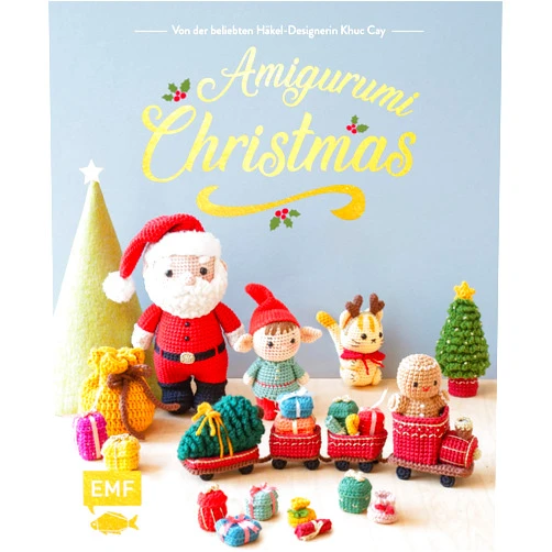 Khuc Cay,Katrin Korch Amigurumi-Christmas: 30 weihnachtliche Figuren und Accessoires häkeln: Weihnachtsmann, Elfen, Eisbär, Engel, Lebkuchenmann und vieles mehr (German Edition)