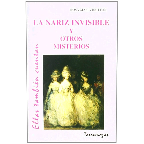Spanish Edition by Rosa María Britton (Author) La nariz invisible y otros misterios