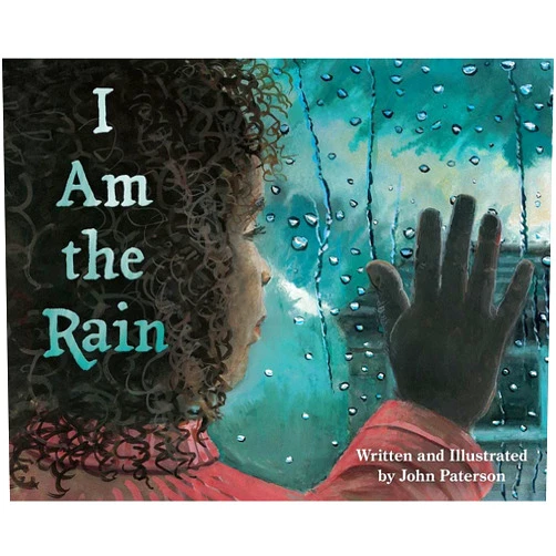 John Paterson I Am the Rain: A Science Book for Kids about the Water Cycle and Change of Seasons (Includes STEM activities, water conservation tips, and more)