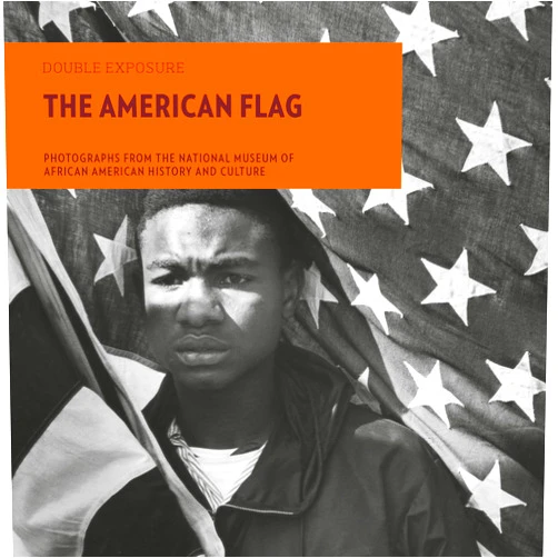By Aaron Bryant (Author), Laura Coyle (Foreword), Michèle Gates Moresi (Foreword) & 0 more The American Flag: Photographs from the National Museum of African American History and Culture (Double Exposure, 10)