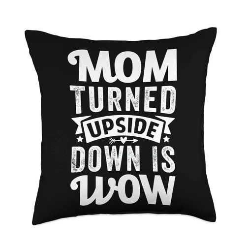 Funny Sarcastic Irony Quotes And Weird Fun Sayings Mom Turned Upside Down is Wow-Funny Sarcastic Throw Pillow, 18x18, Multicolor