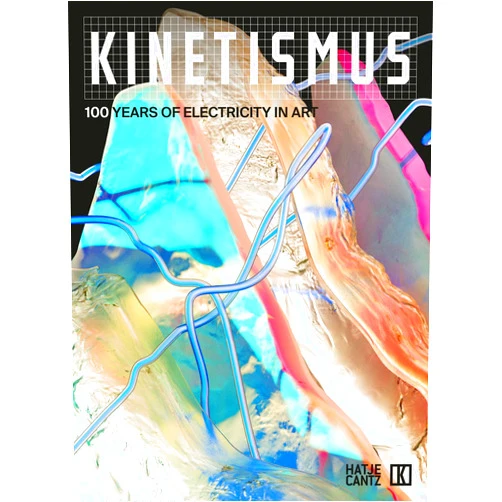 Peter Weibel,Lívia Nolasco-Rózsás,Christelle Havranek Kinetismus: 100 Years of Electricity in Art