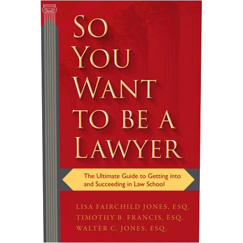 By Lisa Fairchild Jones Esq. (Author), Timothy B. Francis (Author), Walter C. Jones (Author) & 0 more So You Want to be a Lawyer: The Ultimate Guide to Getting into and Succeeding in Law School