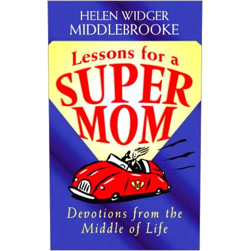Helen Widger Middlebrooke Lessons for a Supermom: Devotions from the Middle of Life (Inspirational Library)