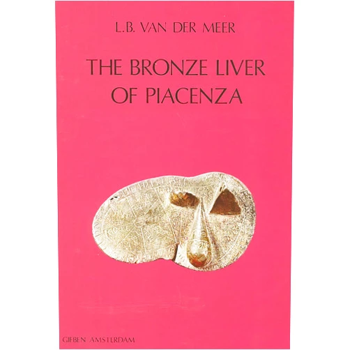 Meer The Bronze Liver of Piacenza: Analysis of a Polytheistic Structure (Dutch Monographs on Ancient History and Archaeology)