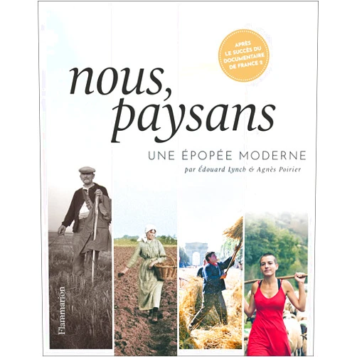 French Edition by Agnès Poirier (Author), Édouard Lynch (Author) Nous, paysans: Une épopée moderne