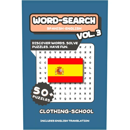 MindGo Studio Spanish - English Word Search Puzzle Book Volume Three: Discover Words. Solve Puzzles. Have Fun. Theme of Clothing and School| 6” x 9” 50+ Puzzles | 600+ Hidden Words with Solutions