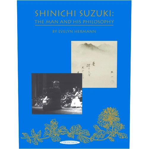 Shinichi Suzuki,Evelyn Hermann Shinichi Suzuki: The Man and His Philosophy