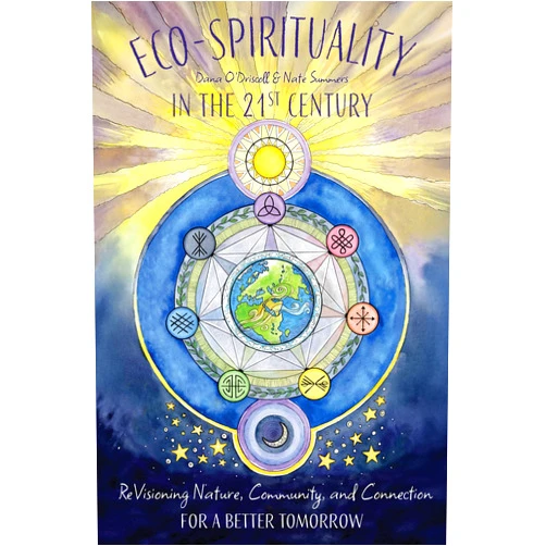 By Dana O'Driscoll (Author), Nate Summers (Author) Eco-Spirituality for the 21st Century: ReVisioning Nature, Community, and Connection for a Better Tomorrow