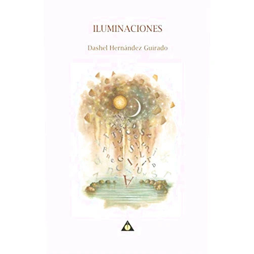 Spanish Edition by Dashel Hernandez Guirado (Author), Rafael Almanza (Editor), Dashel Hernandez (Illustrator), Roberto Manzano (Preface) & 1 more Iluminaciones (Spanish Edition)