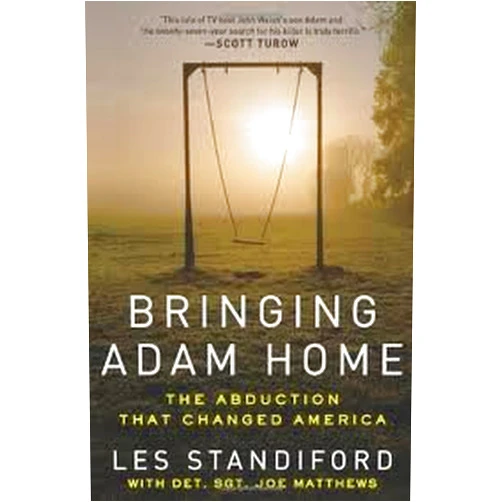 Les Standiford (BRINGING ADAM HOME BY Standiford, Les(Author))Bringing Adam Home: The Abduction That Changed America[Hardcover]Ecco(Publisher)