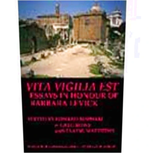 By Edward Bispham (Editor), Greg Rowe (Editor), Elaine Matthews (Editor) & 0 more Vita Vigilia Est: Essays in Honour of Barbara Levick (BICS Supplement 100) (Volume 100) (Bulletin of the Institute of Classical Studies Supplements)