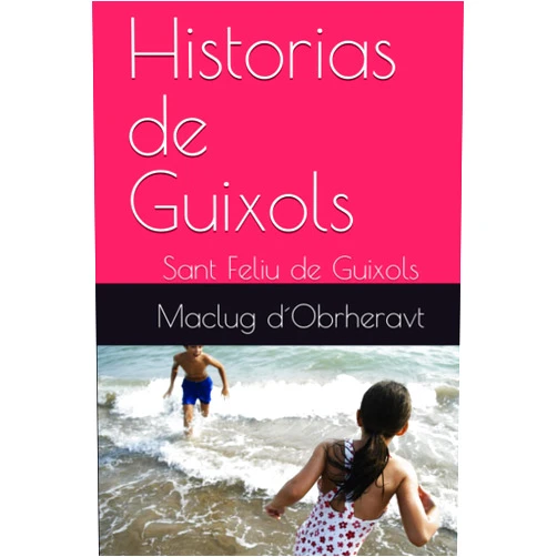 Maclug d´Obrheravt Historias de Guixols: Sant Feliu de Guixols (Spanish Edition)