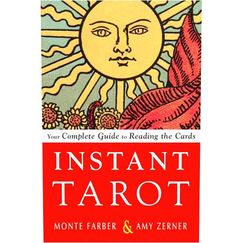 Monte Farber,Amy Zerner Instant Tarot: Your Complete Guide to Reading the Cards