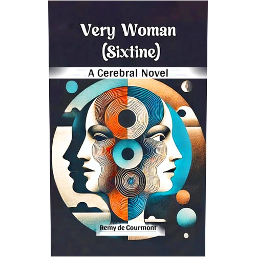 By Remy de Gourmont (Author) Format: Kindle Edition Very Woman (Sixtine) A Cerebral Novel
