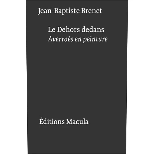 French Edition by Jean-Baptiste Brenet (Author) Le Dehors dedans. Averroès en peinture