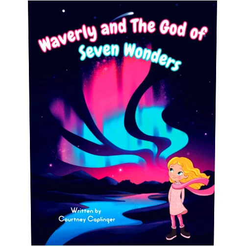 Courtney Caplinger Christian Children's Book: Waverly and the God of Seven Wonders: God's Seven Natural Wonders of the World