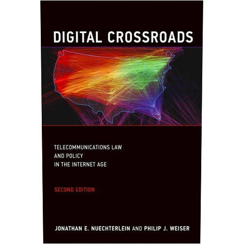Jonathan E. E Nuechterlein,Philip J. Weiser Digital Crossroads, second edition: Telecommunications Law and Policy in the Internet Age (Mit Press)
