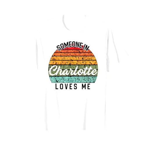 Somebody Loves Me Family Vacation Travel Trip Someone in Charlotte Loves Me United States Family Travel T-Shirt
