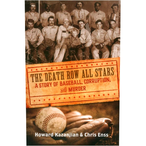 Chris Enss,Howard Kazanjian Death Row All Stars: A Story of Baseball, Corruption, and Murder