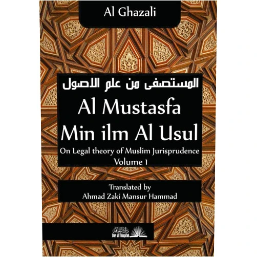 By Imam Mohammad Al Ghazali (Author), Ahmad Zaki Mansur Hammad (Translator), Dar Ul Thaqafah (Contributor) & 0 more Al Mustasfa min ilm Al Usul: On Legal theory of Muslim Jurispudence